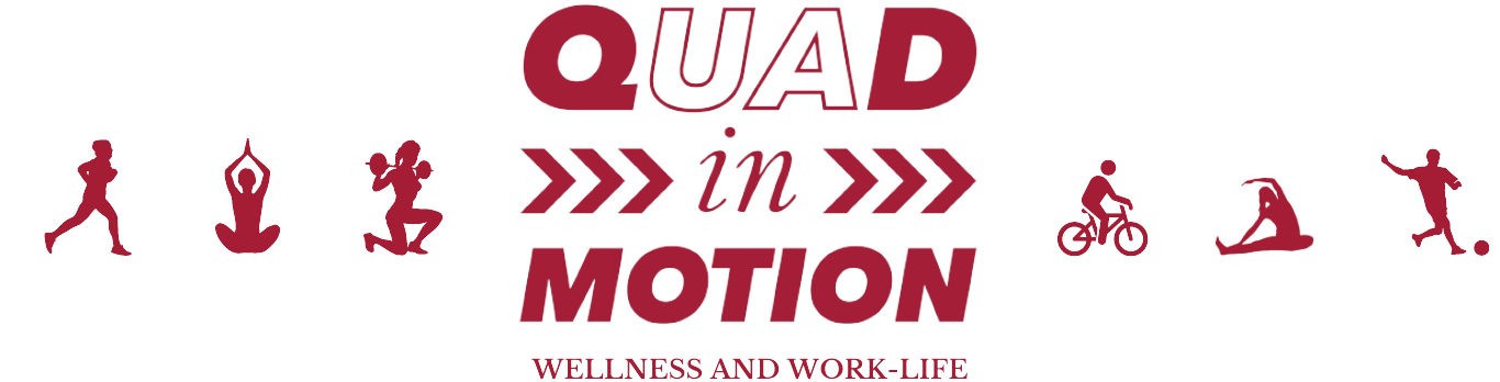 Quad in Motion Logo in center with Wellness and Work-Life written underneath. On the left side of logo there are three images: a runner, someone doing yoga, and someone doing a lunge with a barbell. On the right side, someone is riding a bike, sitting and stretching, and kicking a soccer ball.