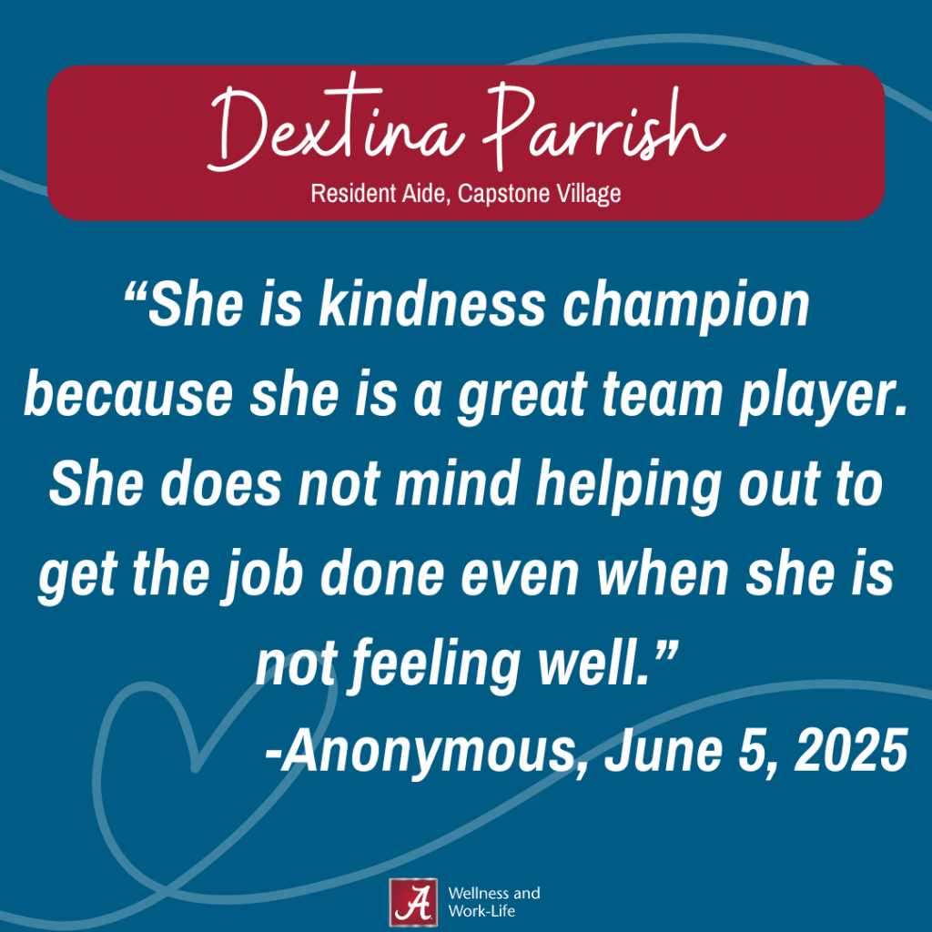 “She is kindness champion because she is a great team player. She does not mind helping out to get the job done even when she is not feeling well.” -Anonymous, June 5, 2025