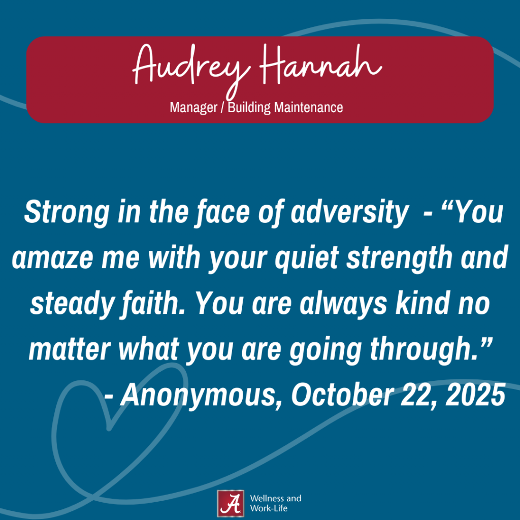 You amaze me with your quiet strength and steady faith. You are always kind no matter what you are going through