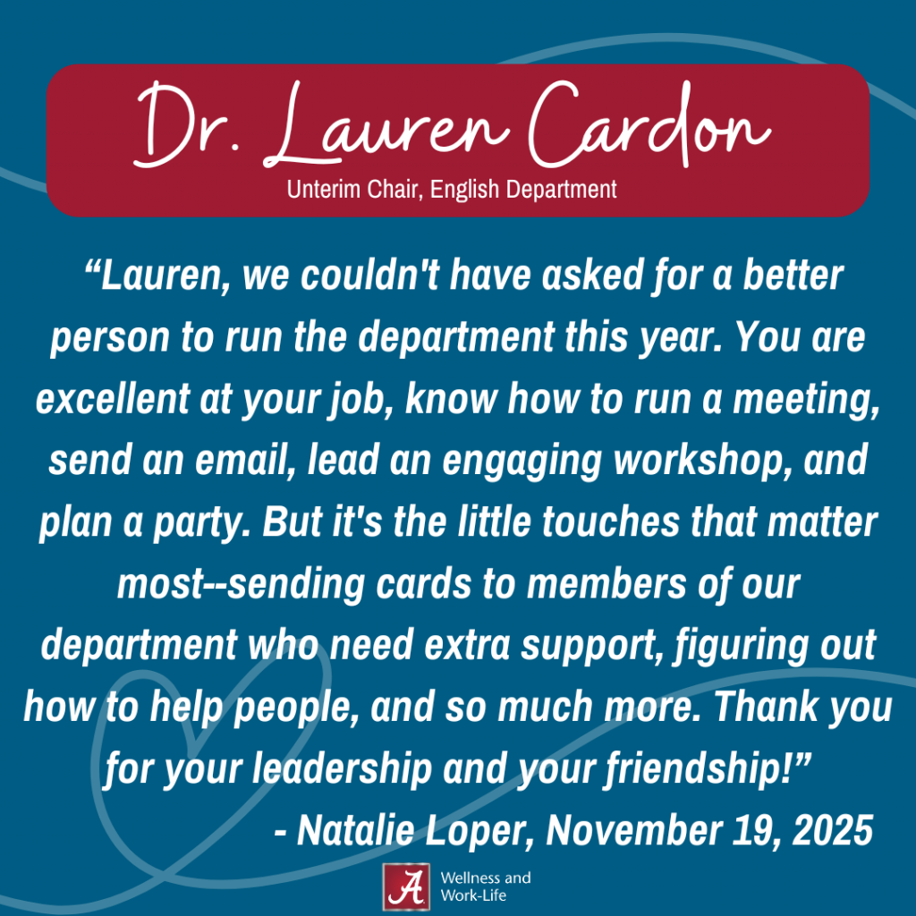 Lauren, we couldn't have asked for a better person to run the department this year. You are excellent at your job, know how to run a meeting, send an email, lead an engaging workshop, and plan a party. But it's the little touches that matter most--sending cards to members of our department who need extra support, figuring out how to help people, and so much more. Thank you for your leadership and your friendship!
