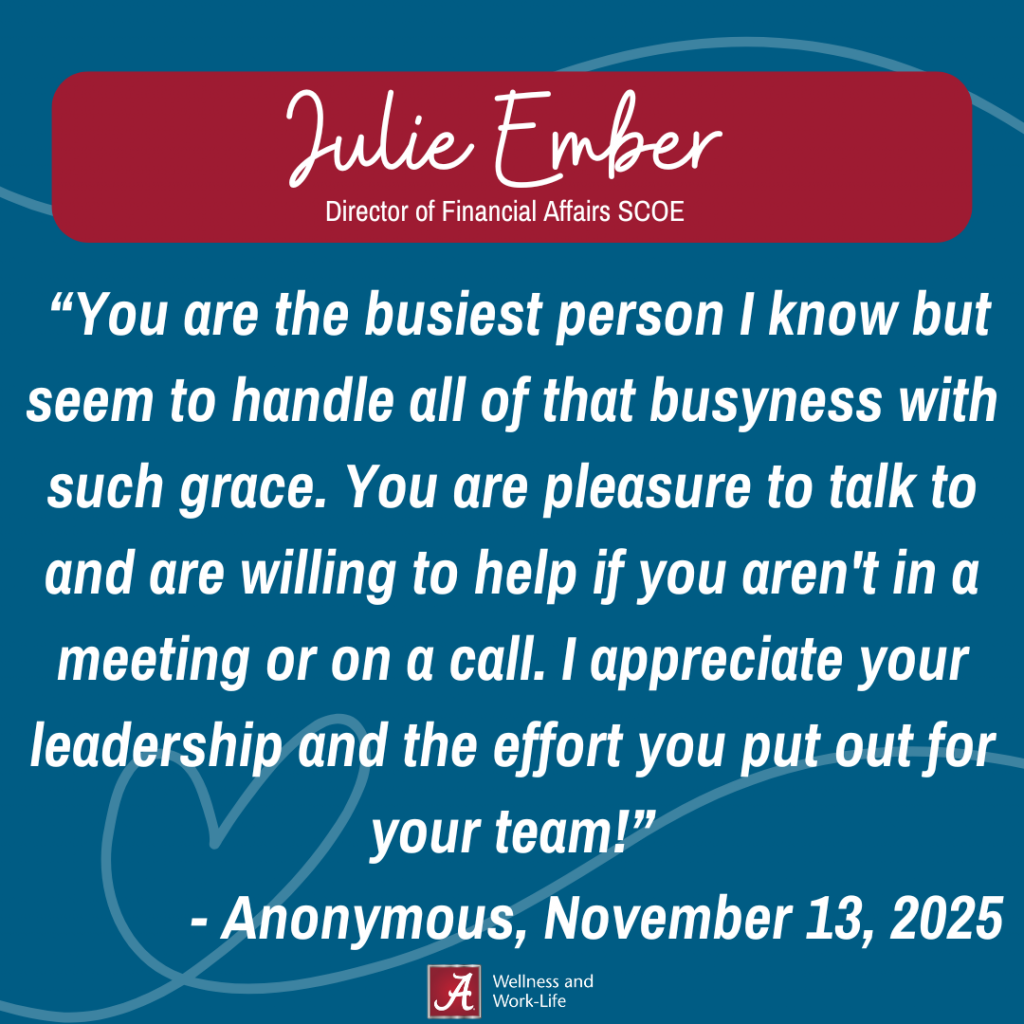 You are the busiest person I know but seem to handle all of that busyness with such grace. You are pleasure to talk to and are willing to help if you aren't in a meeting or on a call. I appreciate your leadership and the effort you put out for your team!